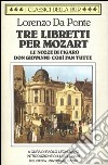 Tre libretti per Mozart. (Le nozze di Figaro. Don Giovanni. Così fan tutte). E-book. Formato EPUB ebook