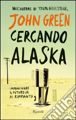 Cercando Alaska. E-book. Formato PDF ebook