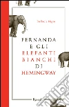 Fernanda e gli elefanti bianchi di Hemingway. E-book. Formato EPUB ebook