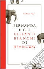 Fernanda e gli elefanti bianchi di Hemingway. E-book. Formato PDF ebook