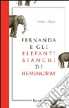 Fernanda e gli elefanti bianchi di Hemingway. E-book. Formato PDF ebook