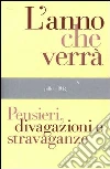 L' anno che verrà. Pensieri, divagazioni e stravaganze. E-book. Formato EPUB ebook