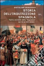 Storia dell'inquisizione spagnola. Fatti e misfatti della «Suprema» dal XV al XIX secolo. E-book. Formato EPUB ebook