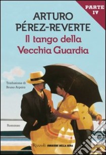 Il tango della vecchia guardia  (parte 4). E-book. Formato EPUB ebook di Arturo Pérez-Reverte