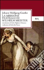 La missione teatrale di Wilhelm Meister. E-book. Formato EPUB ebook