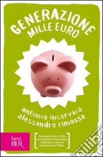 Generazione mille euro. E-book. Formato PDF ebook di Alessandro Rimassa