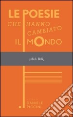 Le poesie che hanno cambiato il mondo. E-book. Formato EPUB ebook