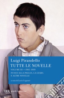 Tutte le novelle (1905-1909) Vol. 3. E-book. Formato EPUB ebook di Luigi Pirandello