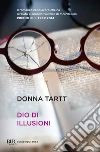 Dio di illusioni. E-book. Formato EPUB ebook di Donna Tartt