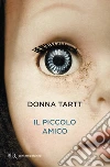 Il piccolo amico. E-book. Formato EPUB ebook di Donna Tartt