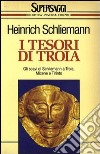 I tesori di Troia. Gli scavi di Schlieman a Troia, Micene, Tirinto. E-book. Formato EPUB ebook