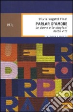 Parlar d'amore. Le donne e le stagioni della vita. E-book. Formato EPUB ebook