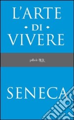 L'arte di vivere. E-book. Formato EPUB ebook