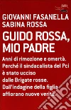 Guido Rossa, mio padre. E-book. Formato EPUB ebook