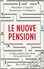 Le nuove pensioni. La mappa completa delle ultime riforme pensionistiche. E-book. Formato EPUB ebook