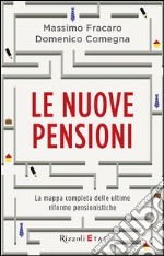 Le nuove pensioni. La mappa completa delle ultime riforme pensionistiche. E-book. Formato PDF ebook