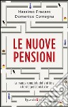 Le nuove pensioni. La mappa completa delle ultime riforme pensionistiche. E-book. Formato PDF ebook