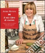 Il mio libro di cucina. I segreti, i trucchi e le migliori ricette della casalinga più amata della tv. E-book. Formato EPUB ebook