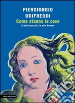 Come stanno le cose. Il mio Lucrezio, la mia Venere. E-book. Formato PDF ebook