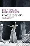 Il sogno del teatro. Cronaca di una passione assoluta. E-book. Formato PDF ebook