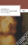 Lettere d'amore. E-book. Formato EPUB ebook di Ugo Foscolo