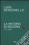 La materia di Reading e altri reperti. E-book. Formato EPUB ebook di Luigi Meneghello