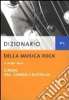 Dizionario della musica rock. Europa, Usa, Canada e Australia. E-book. Formato EPUB ebook