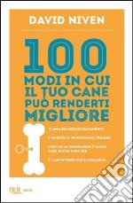 100 modi in cui il tuo cane può renderti migliore. E-book. Formato EPUB ebook