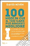 100 modi in cui il tuo cane può renderti migliore. E-book. Formato EPUB ebook di David Niven