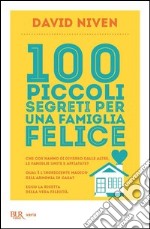 100 piccoli segreti per una famiglia felice. E-book. Formato EPUB ebook