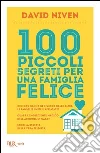 100 piccoli segreti per una famiglia felice. E-book. Formato EPUB ebook di David Niven