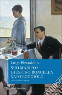 Suo marito - Giustino Roncella nato a Boggiòlo. E-book. Formato EPUB ebook di Luigi Pirandello