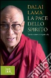 La pace dello spirito. E-book. Formato PDF ebook di Tenzin Gyatso