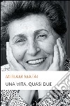 Una vita, quasi due. E-book. Formato EPUB ebook