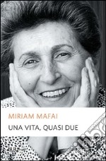 Una vita, quasi due. E-book. Formato PDF ebook