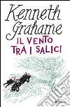 Il vento tra i salici. E-book. Formato PDF ebook di Kenneth Grahame