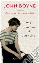 Non all'amore né alla notte. E-book. Formato PDF ebook