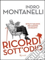 Ricordi sott'odio. Ritratti taglienti per cadaveri eccellenti. E-book. Formato PDF ebook