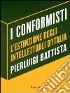 I conformisti. L'estinzione degli intellettuali d'Italia. E-book. Formato PDF ebook