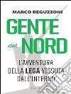 Gente del Nord. Una storia della Lega vissuta dall'interno. E-book. Formato PDF ebook