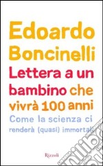 Lettera a un bambino che vivrà fino a 100 anni. E-book. Formato PDF ebook