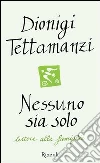 Nessuno sia solo. Lettere alla famiglia. E-book. Formato PDF ebook