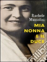 Mia nonna e il Duce. E-book. Formato PDF ebook