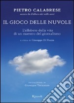 Il gioco delle nuvole. L'alfabeto della vita di un maestro del giornalismo. E-book. Formato PDF ebook