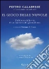 Il gioco delle nuvole. L'alfabeto della vita di un maestro del giornalismo. E-book. Formato PDF ebook di Pietro Calabrese