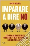 Imparare a dire no. E-book. Formato EPUB ebook di Paolo Ragusa