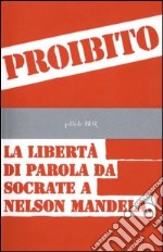 Proibito! La libertà di parola da Socrate a Nelson Mandela. E-book. Formato EPUB ebook