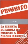 Proibito! La libertà di parola da Socrate a Nelson Mandela. E-book. Formato EPUB ebook di AA.VV.