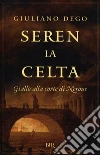 Seren la Celta. Giallo alla corte di Nerone. E-book. Formato EPUB ebook di Giuliano Dego