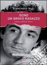 Sono un bravo ragazzo. Andata, caduta e ritorno. E-book. Formato PDF ebook